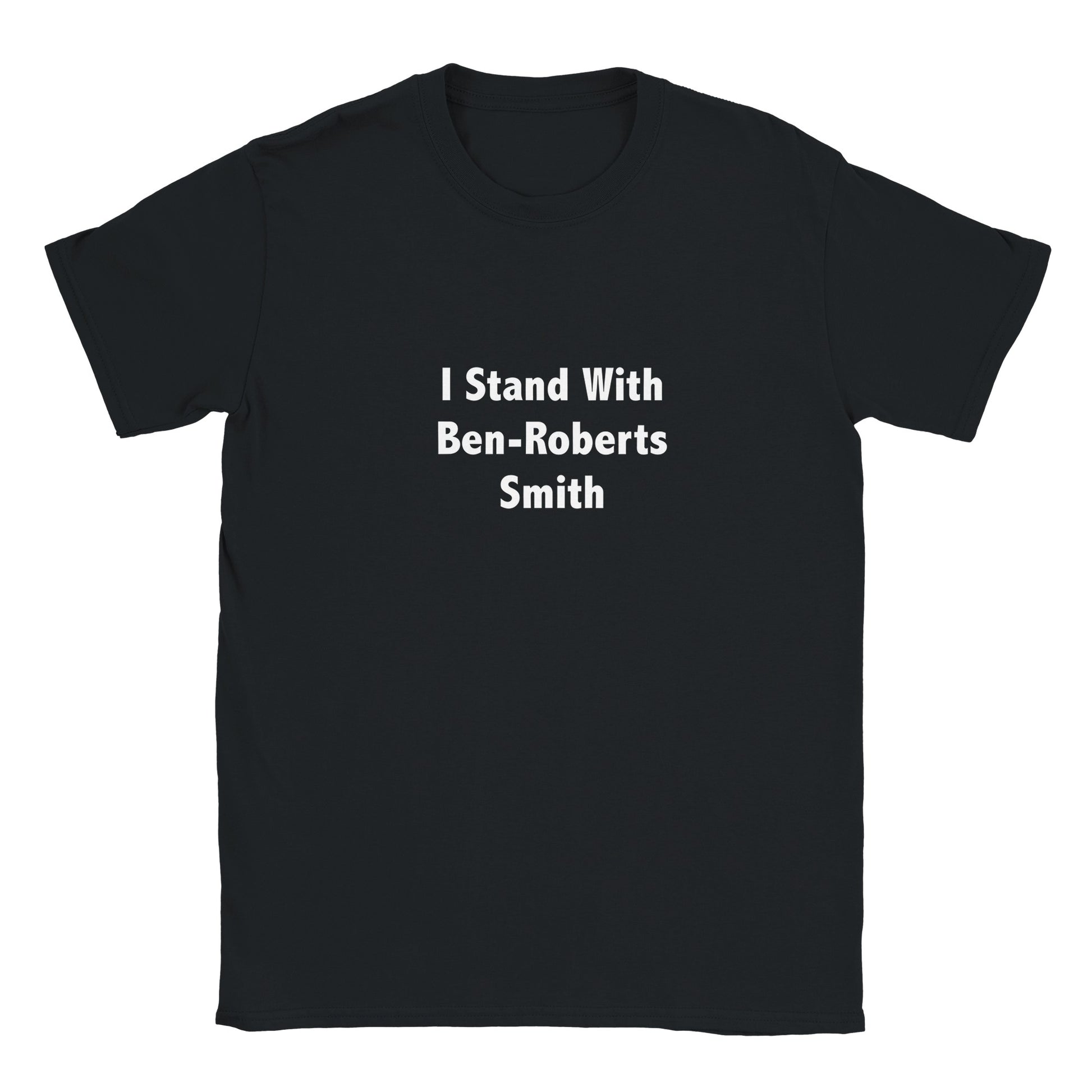 A black t-shirt with bold white text centered on the chest reading 'I Stand With Ben-Roberts Smith'. Rugged, high-impact statement streetwear by Dog Act Designs.